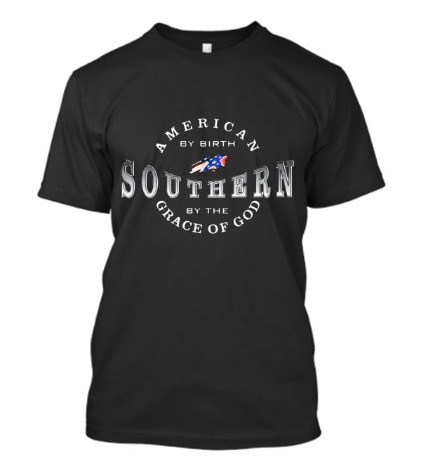 American By Birth Southern By The Grace Of God T-Shirt