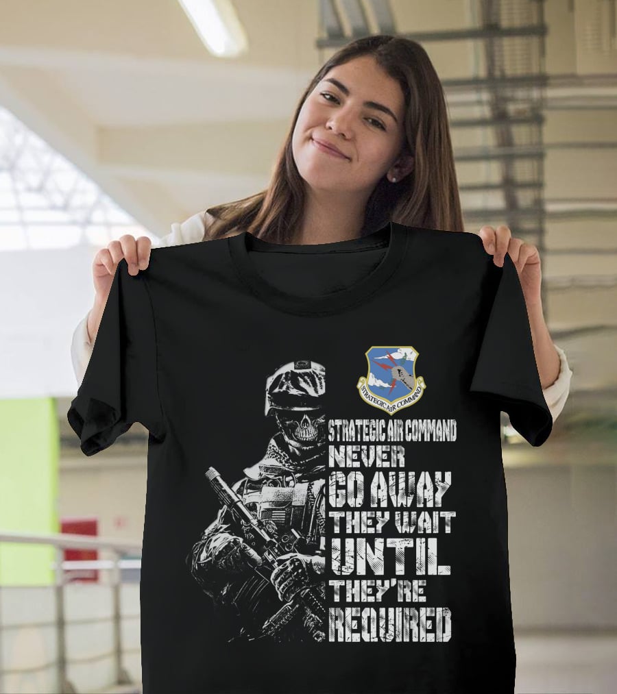 Strategic Air Command Never Go Away They Wait Until They're Required T-Shirt