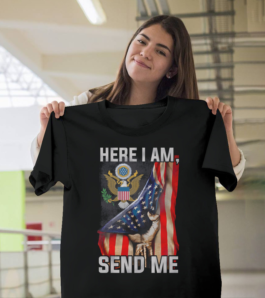 Here I Am Send Me Bald Eagle Seal And Raised Fist With American Flag T-Shirt