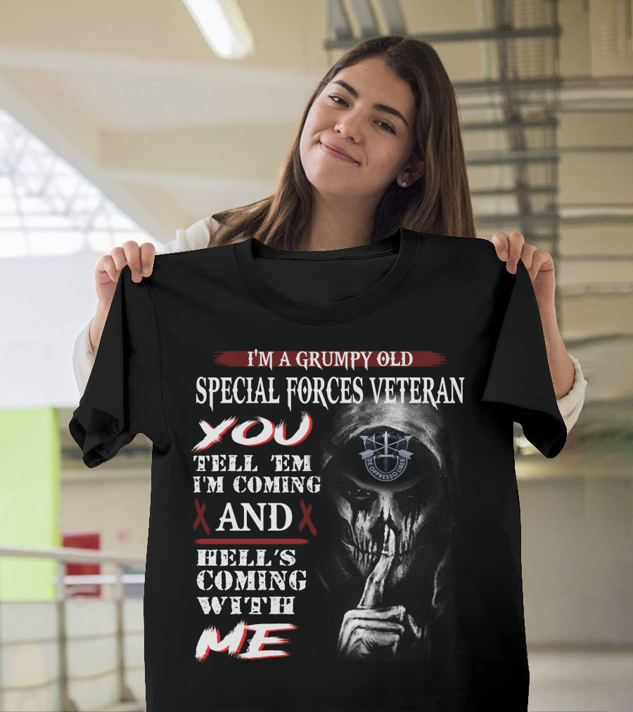 I'm A Grumpy Old Special Forces Veteran Tell 'Em I'm Coming And Hell's Coming With Me Bombsquad U.s.a. T-Shirt