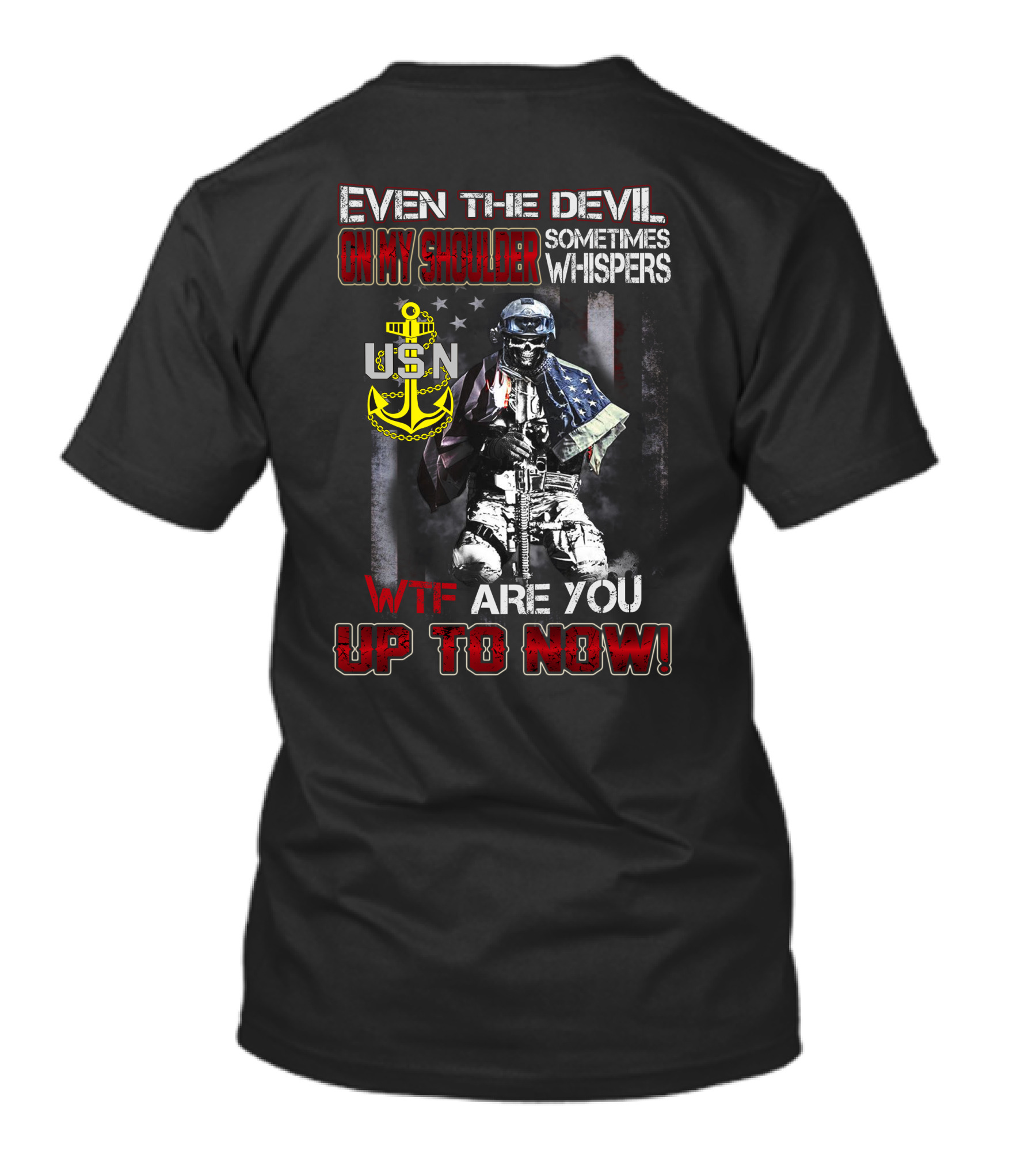 Even The Devil On My Shoulder Sometimes Whispers Usn Wtf Are You Up To Now T-Shirt