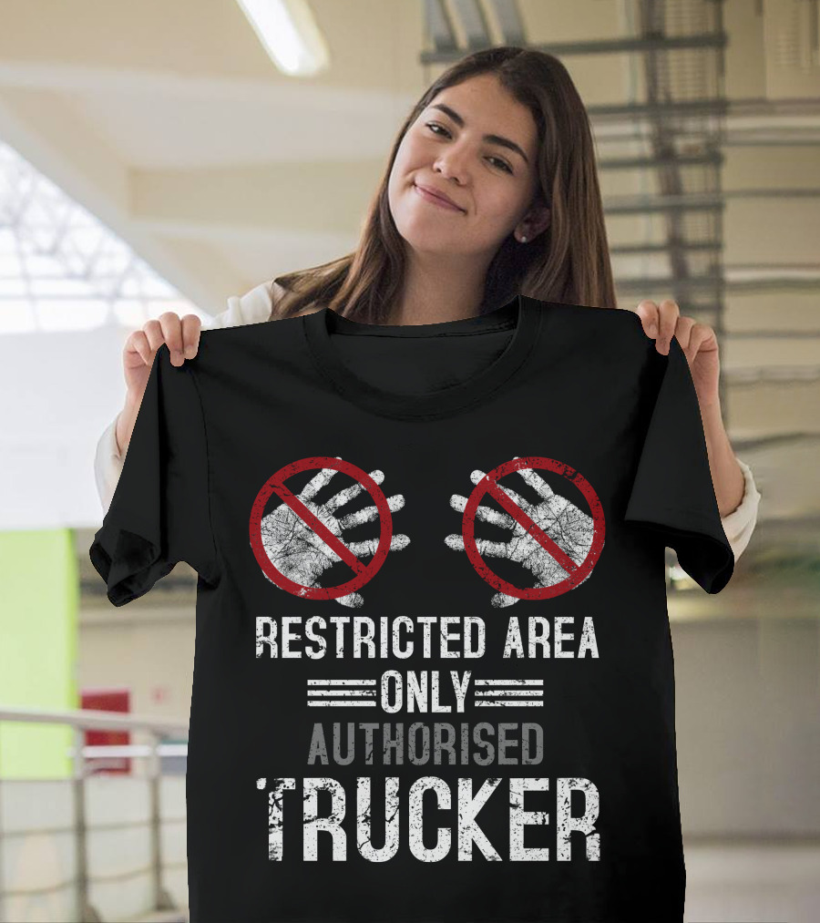 Restricted Area Only Authorised Trucker Mdlha31 T-Shirt