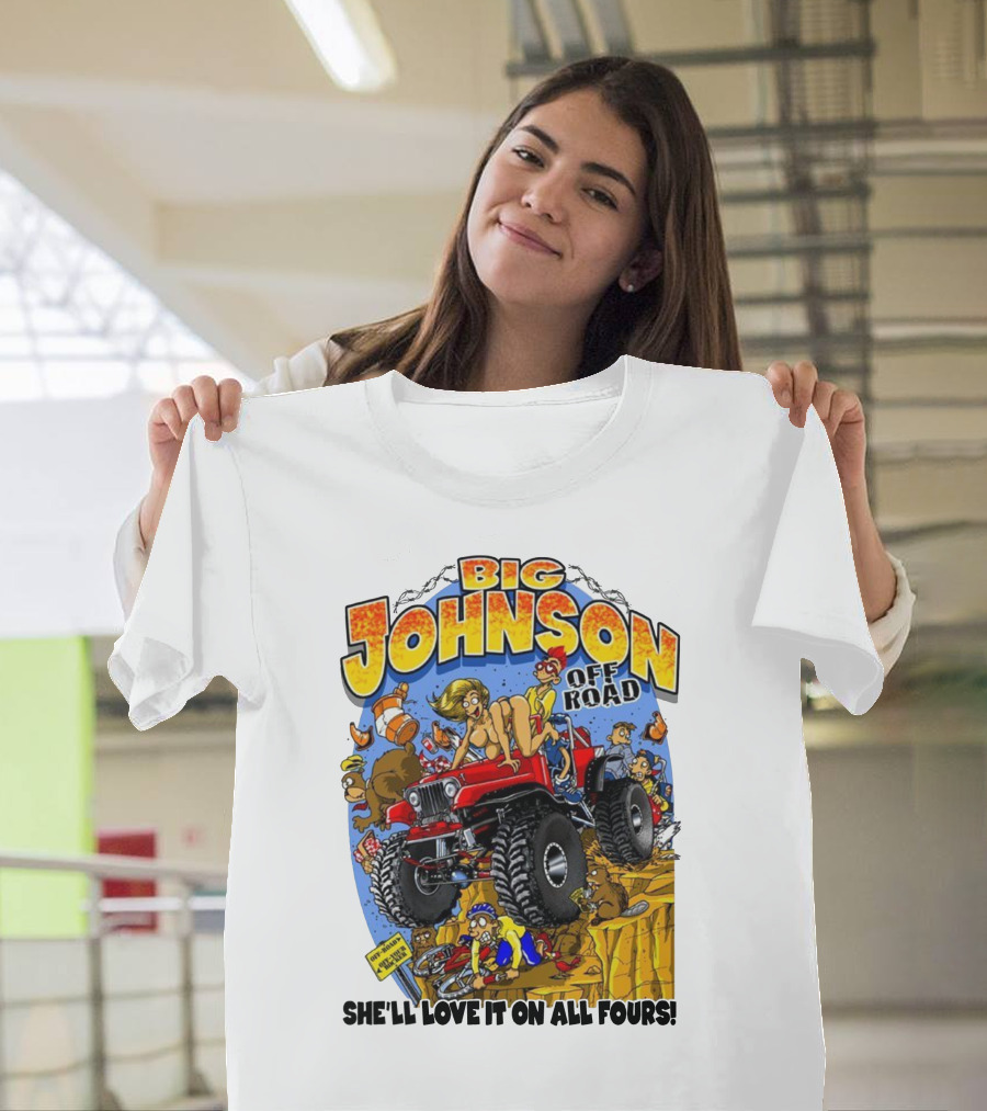Big Johnson Off Road She'll Love It on All Fours T-Shirt