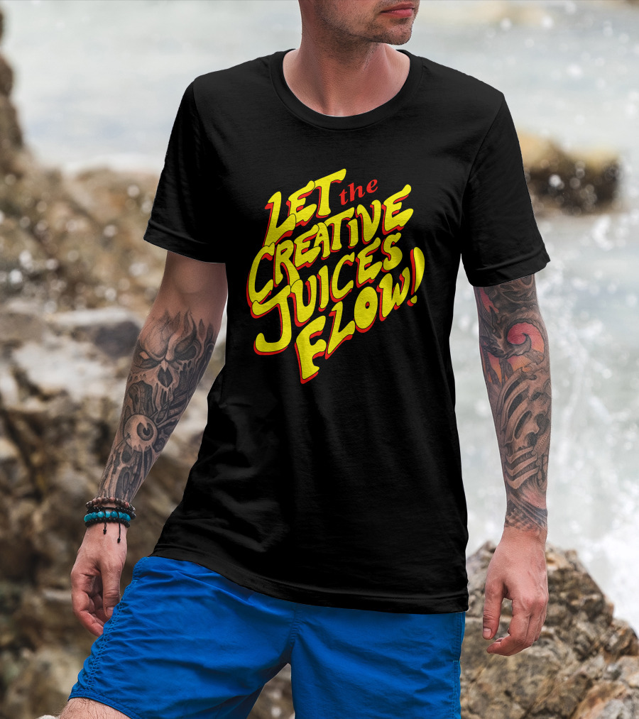 Let The Creative Juices Flow T-Shirt