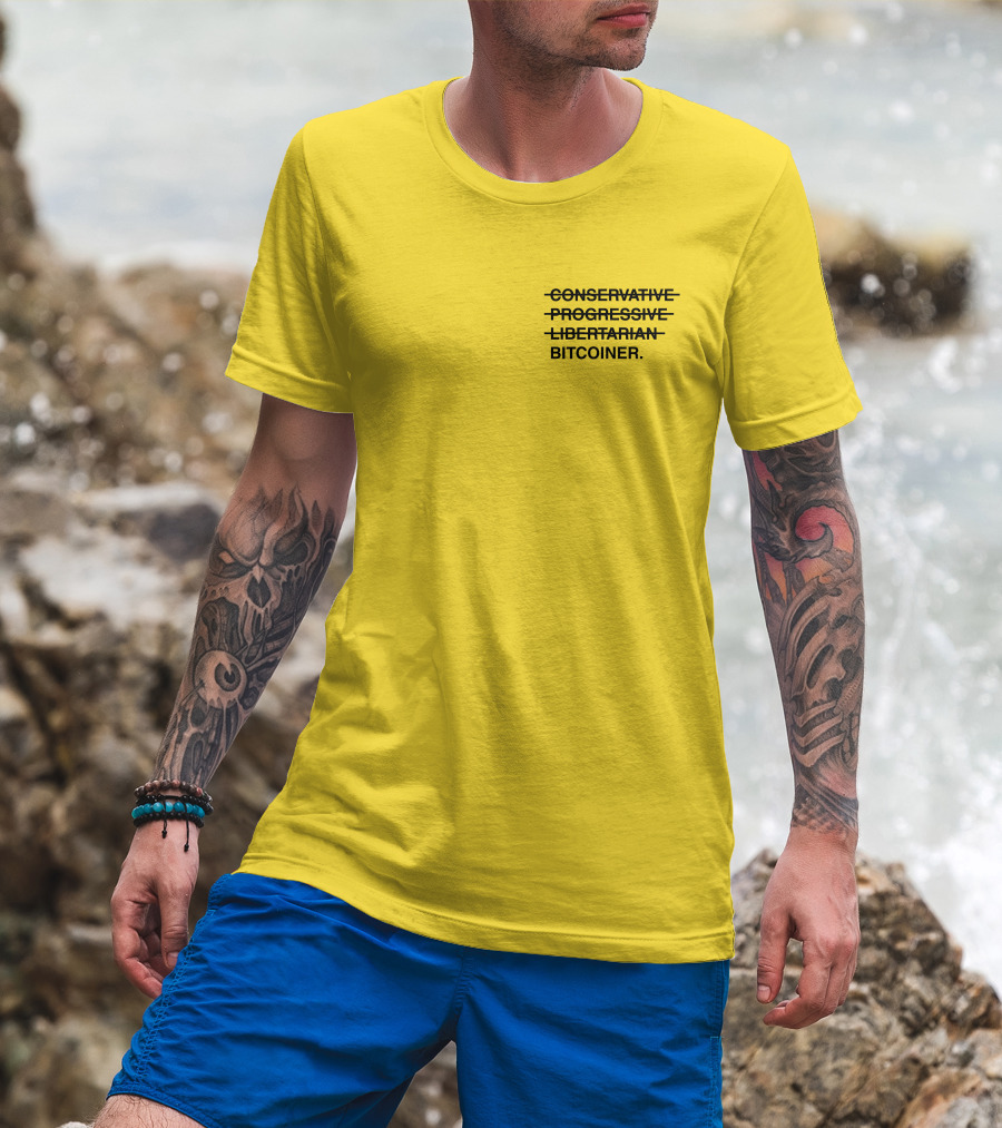 Bitcoiner With Crossed Out Conservative Progressive Libertarian T-Shirt