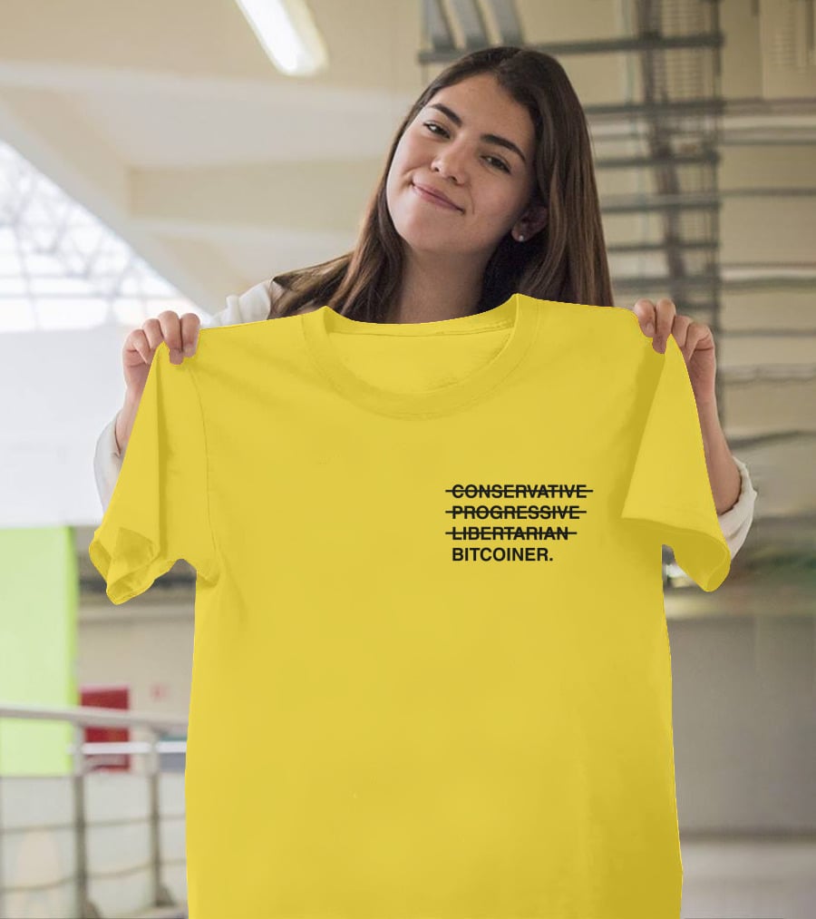 Bitcoiner With Crossed Out Conservative Progressive Libertarian T-Shirt
