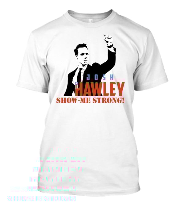 Josh Hawley Show-Me Strong Missouri Fist Raised Iconic T-Shirt