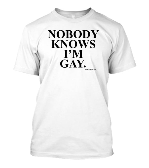 Nobody Knows I'm Gay Don't Panic 1990 Vintage T-Shirt