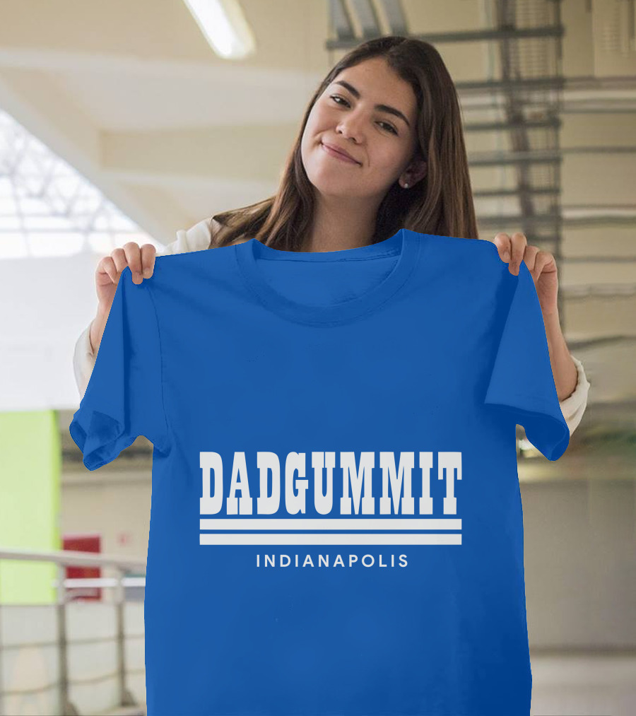 DADGUMMIT INDIANAPOLIS T-Shirt