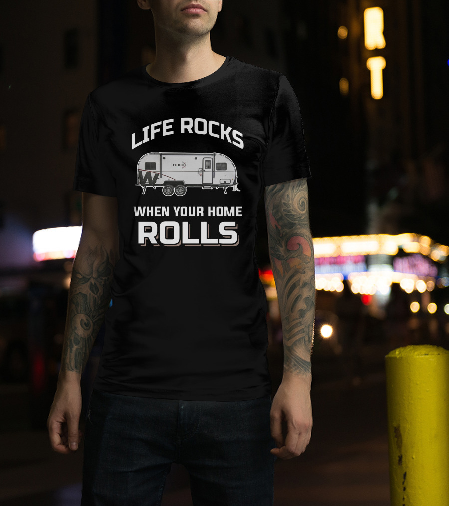 Life Rocks When Your Home Rolls Winnebago Hike Rv T-Shirt