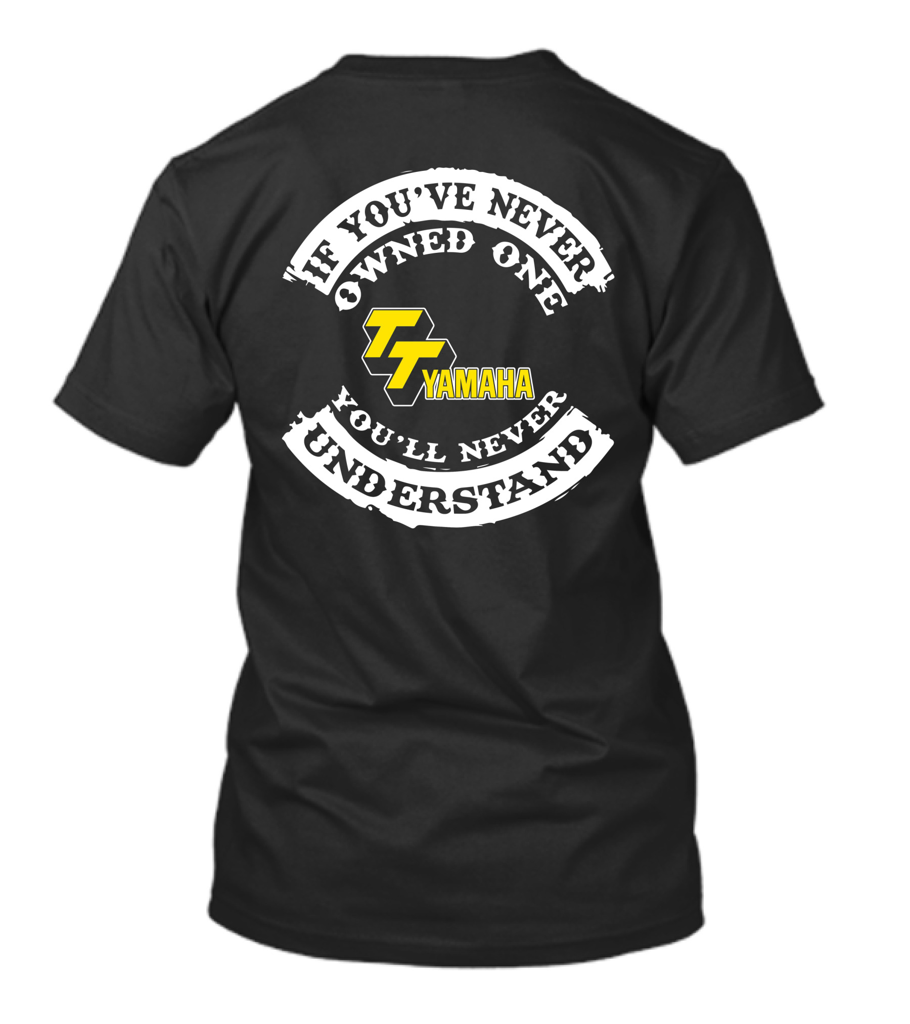 If You've Never Owned One You'll Never Understand Yamaha TT 500 T-Shirt