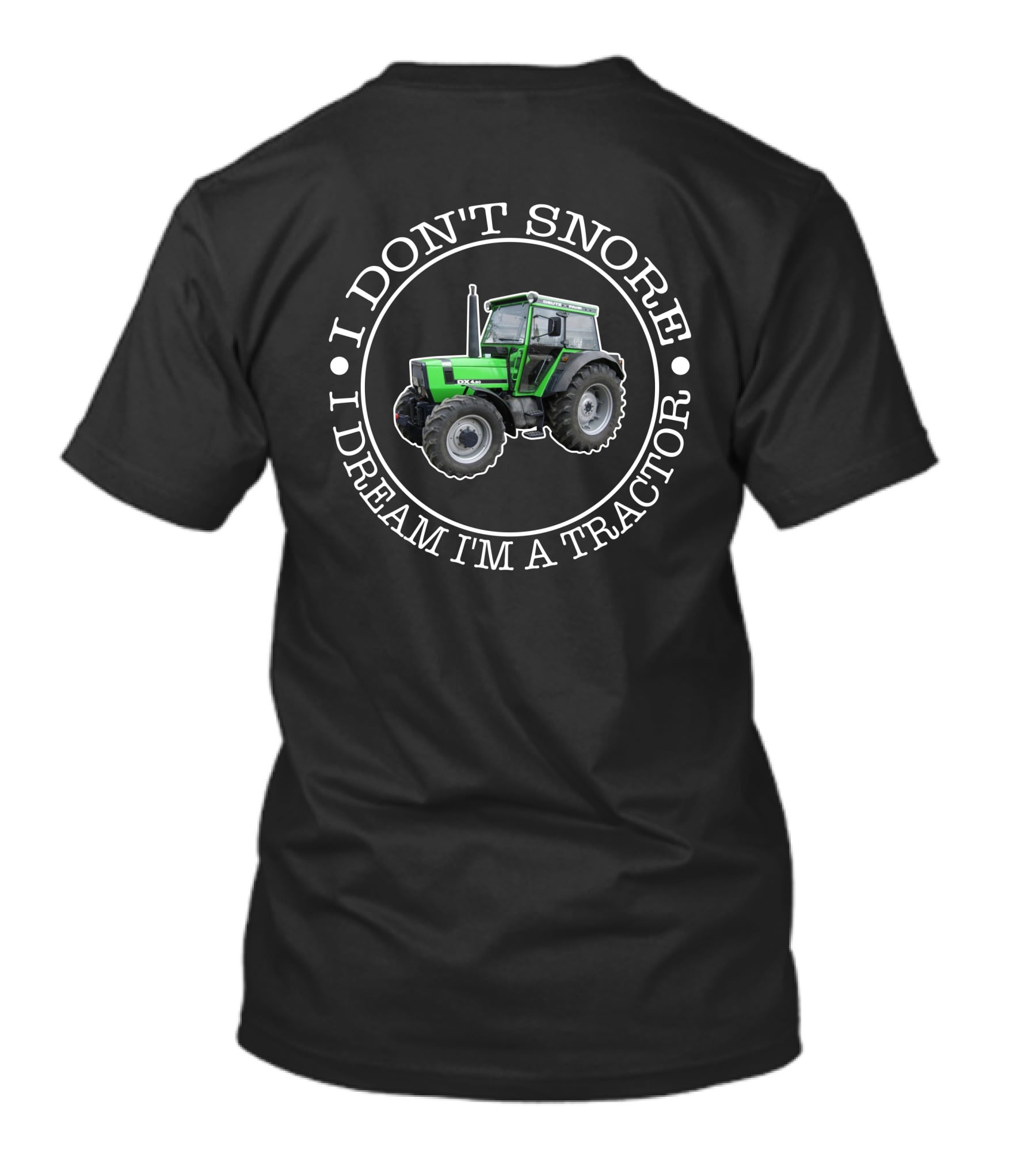 I DON'T SNORE I DREAM I'M A TRACTOR DEUTZ FAHR DX4.50 T-Shirt