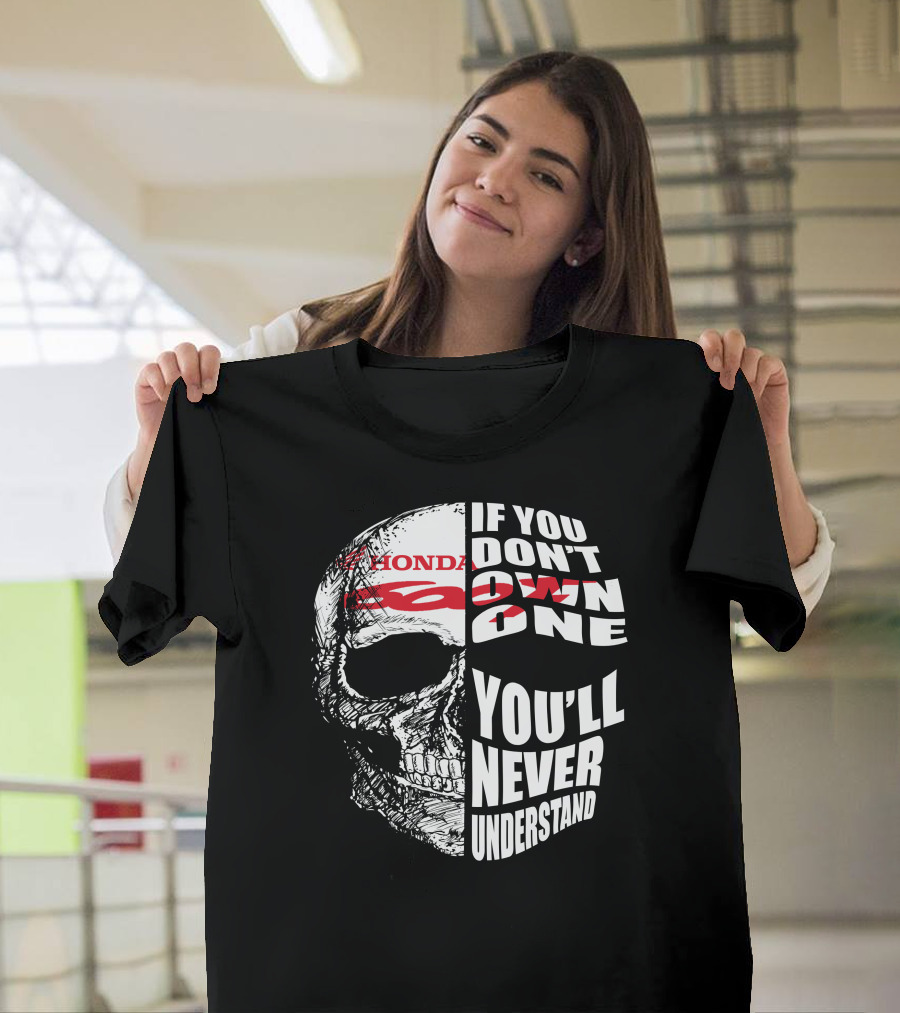 HONDA CBR 600F Skull If You Don't Own One You'll Never Understand T-Shirt