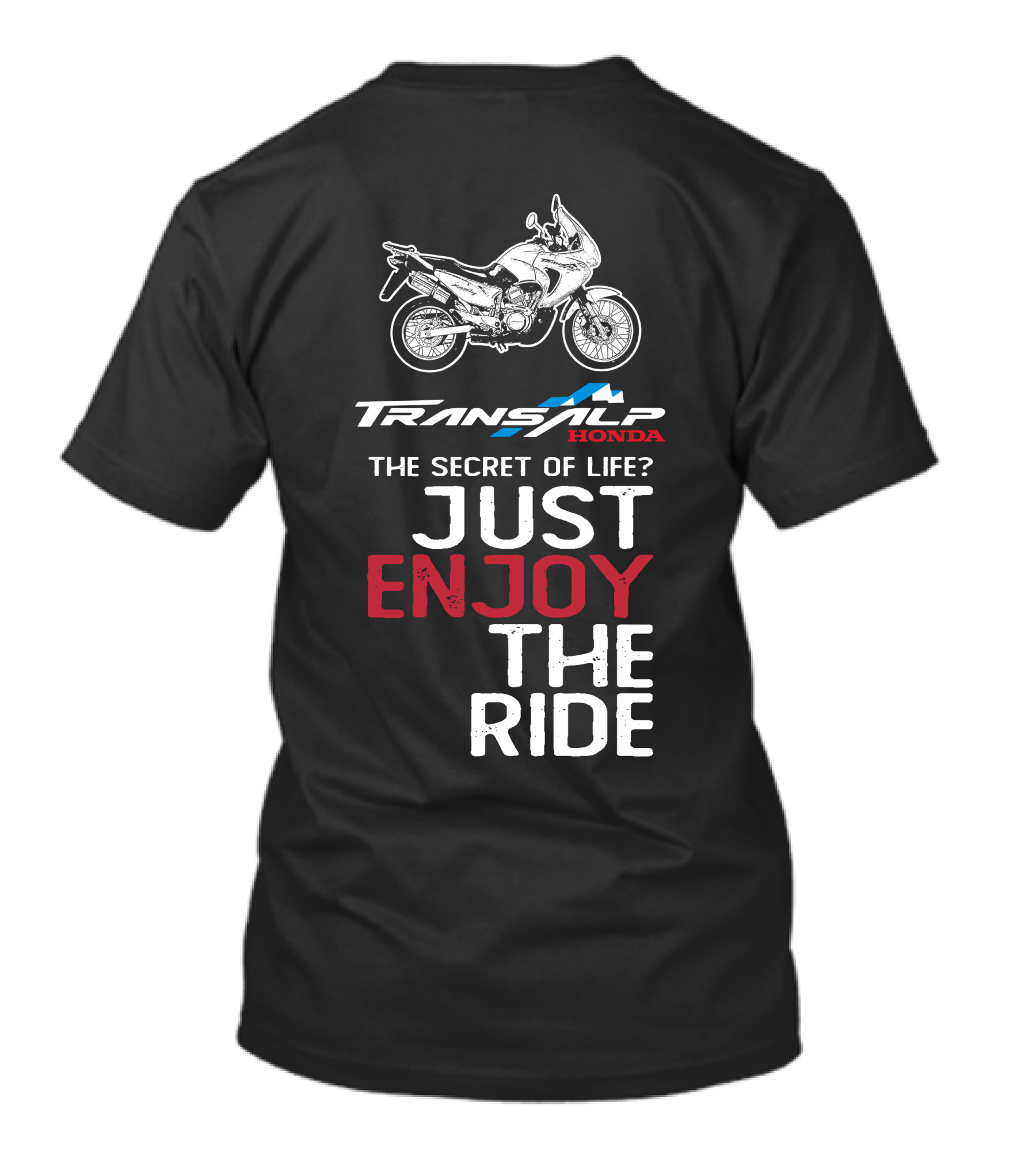 TRANSALP HONDA THE SECRET OF LIFE JUST ENJOY THE RIDE T-Shirt