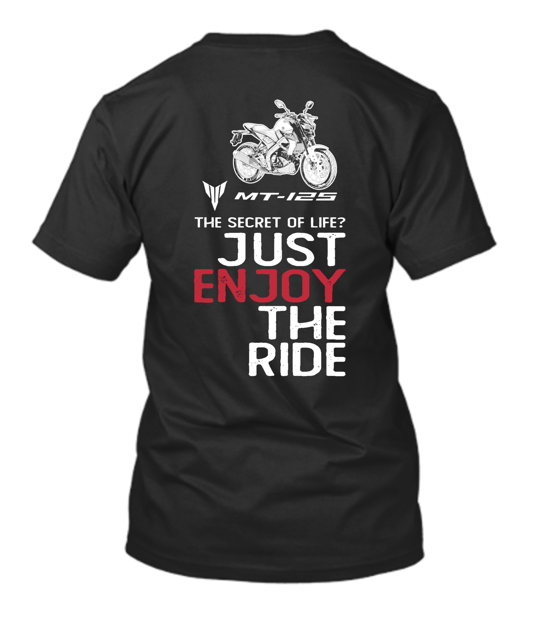 Yamaha MT 125 The Secret Of Life Just Enjoy The Ride T-Shirt