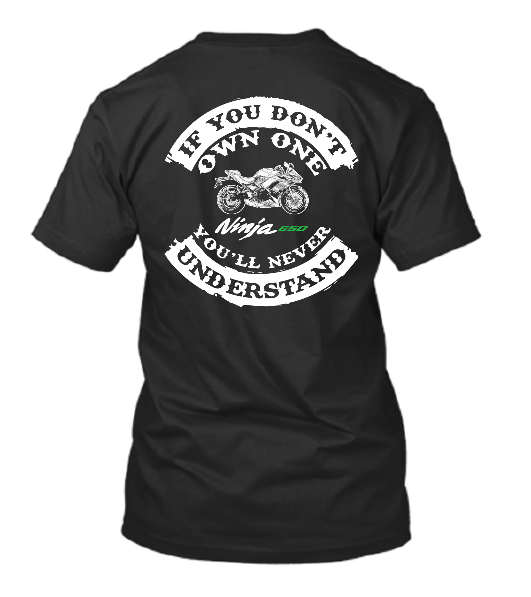 If You Don't Own One You'll Never Understand Ninja 650 T-Shirt