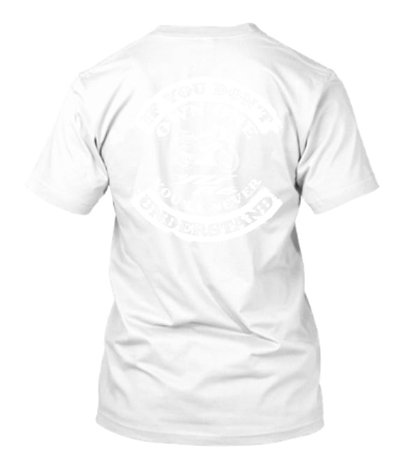 If You Don't Own One You'll Never Understand Yamaha YZF R6 T-Shirt