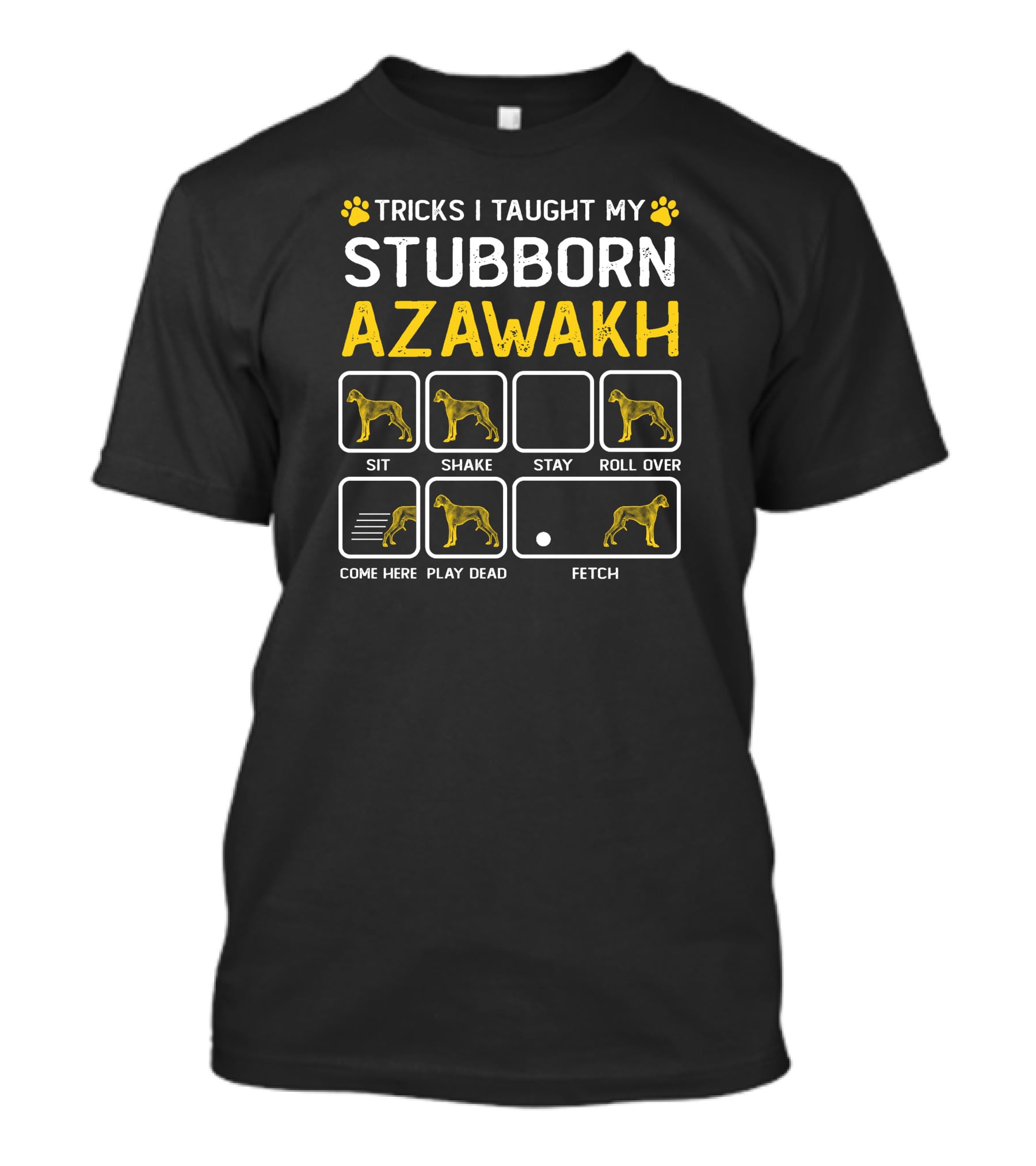 Tricks I Taught My Stubborn Azawakh Sit Shake Stay Roll Over Come Here Play Dead Fetch T-Shirt