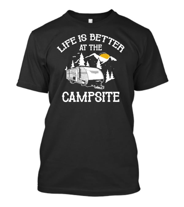 Life Is Better At The Forest River Wildwood Campsite T-Shirt