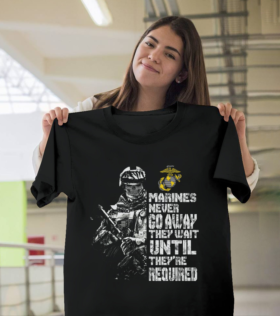 Marines Never Go Away They Wait Until They're Required Military Armed Forces Emblem T-Shirt