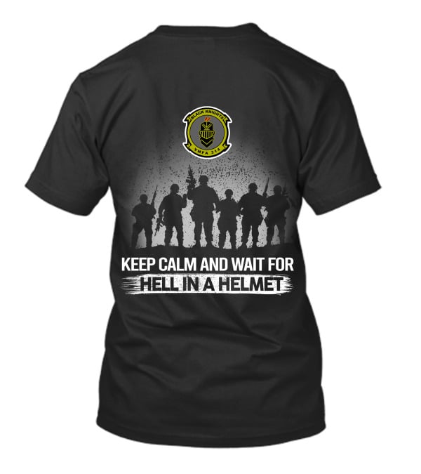Keep Calm And Wait For Hell In A Helmet Black Knights VMFA 314 T-Shirt