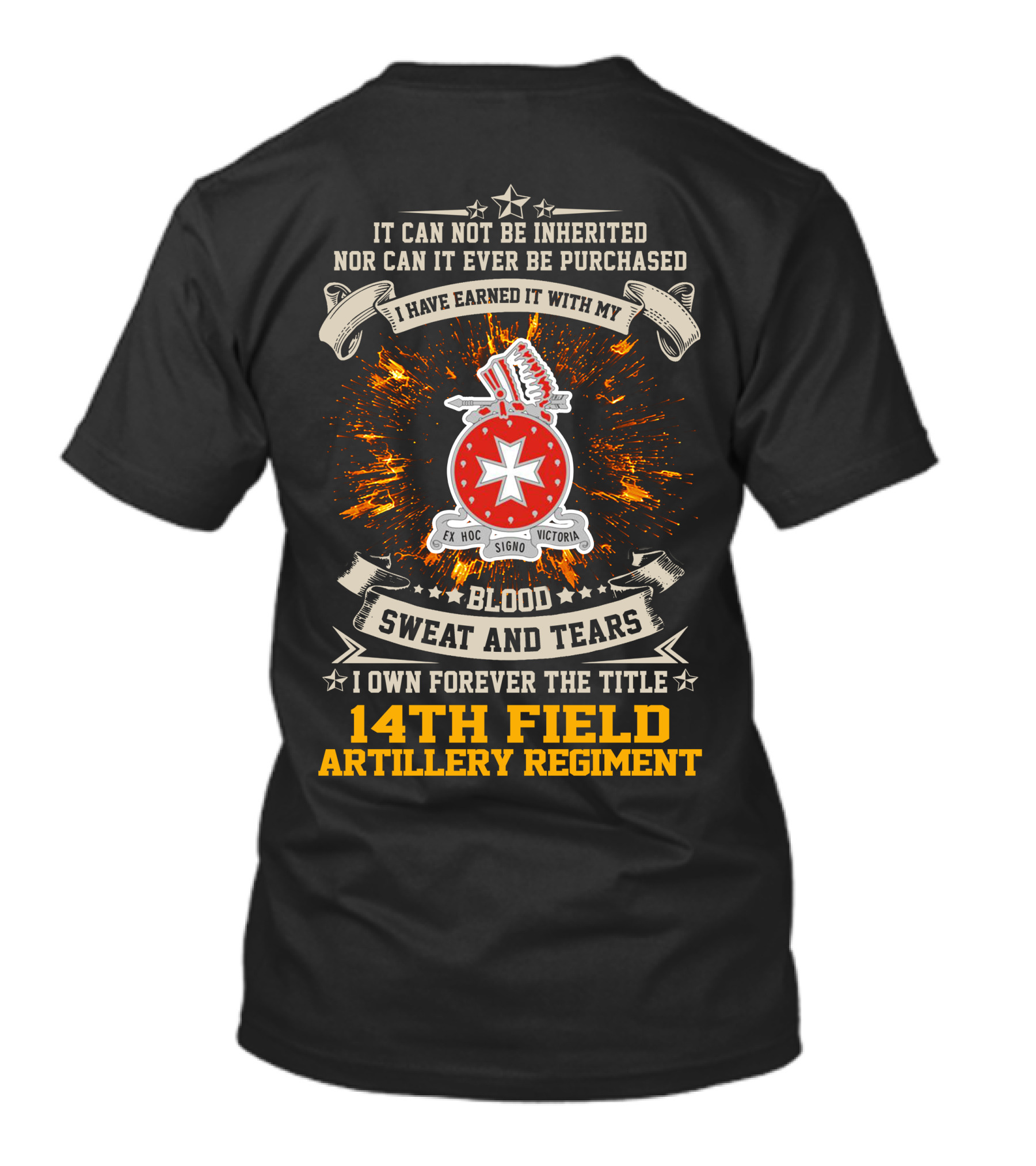 14Th Field Artillery Regiment Blood Sweat And Tears I Have Earned It E Hoc Signo Victoria T-Shirt