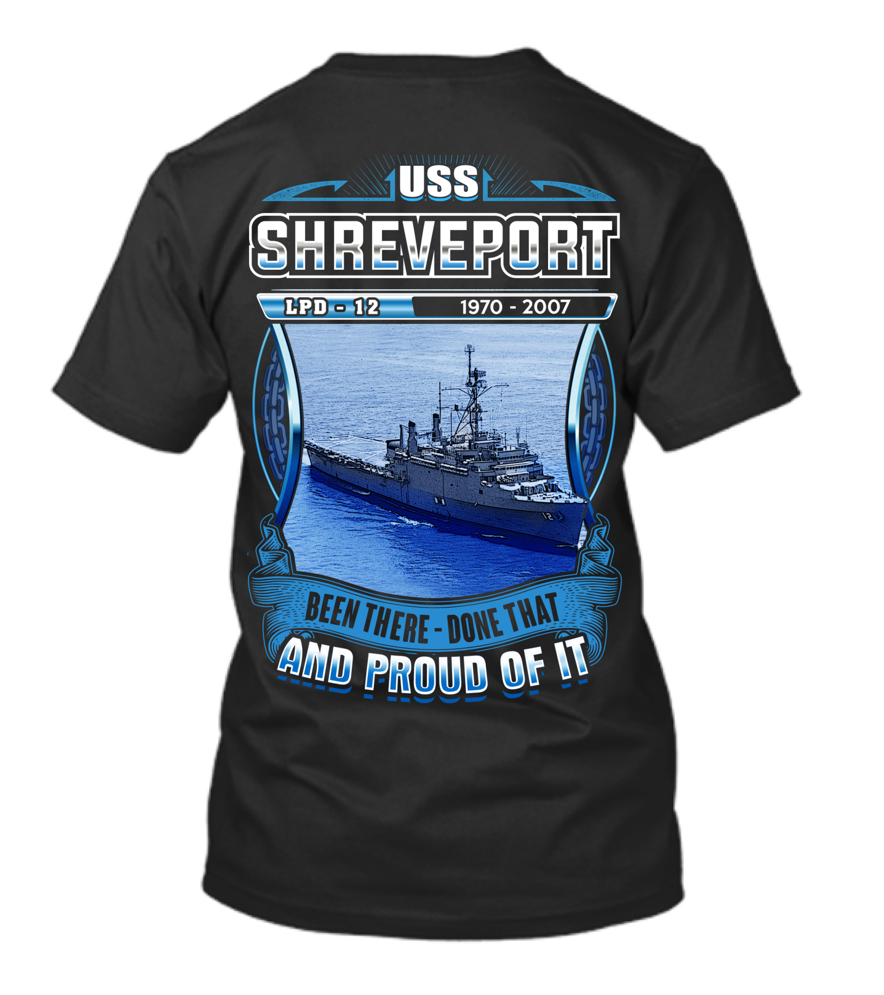 Uss Shreveport Lpd-12 1970-2007 Been There Done That And Proud Of It T-Shirt
