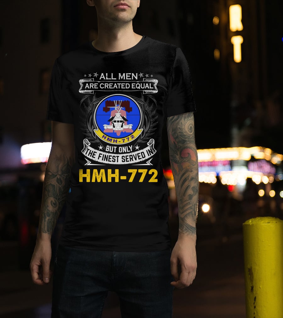 All Men Are Created Equal But Only The Finest Served In Hmh-772 T-Shirt