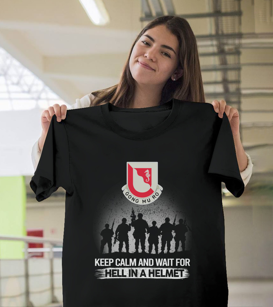 14Th Engineer Battalion Gong Mu Ro Keep Calm And Wait For Hell In A Helmet T-Shirt