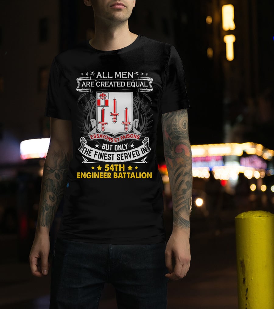 All Men Are Created Equal But Only The Finest Served In 54Th Engineer Battalion Essayons Et Faisons Three Red Swords T-Shirt