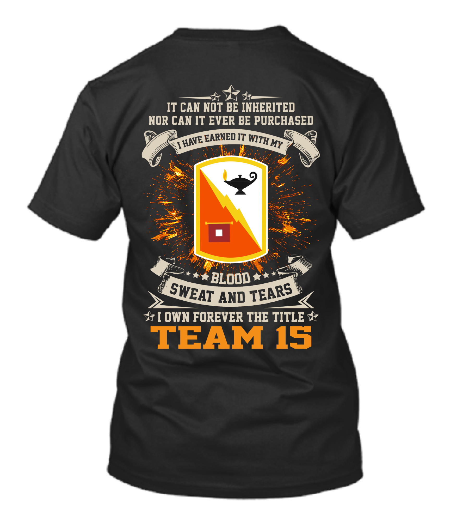 I Have Earned It With My Blood Sweat And Tears Team 15 15th Signal Brigade T-Shirt