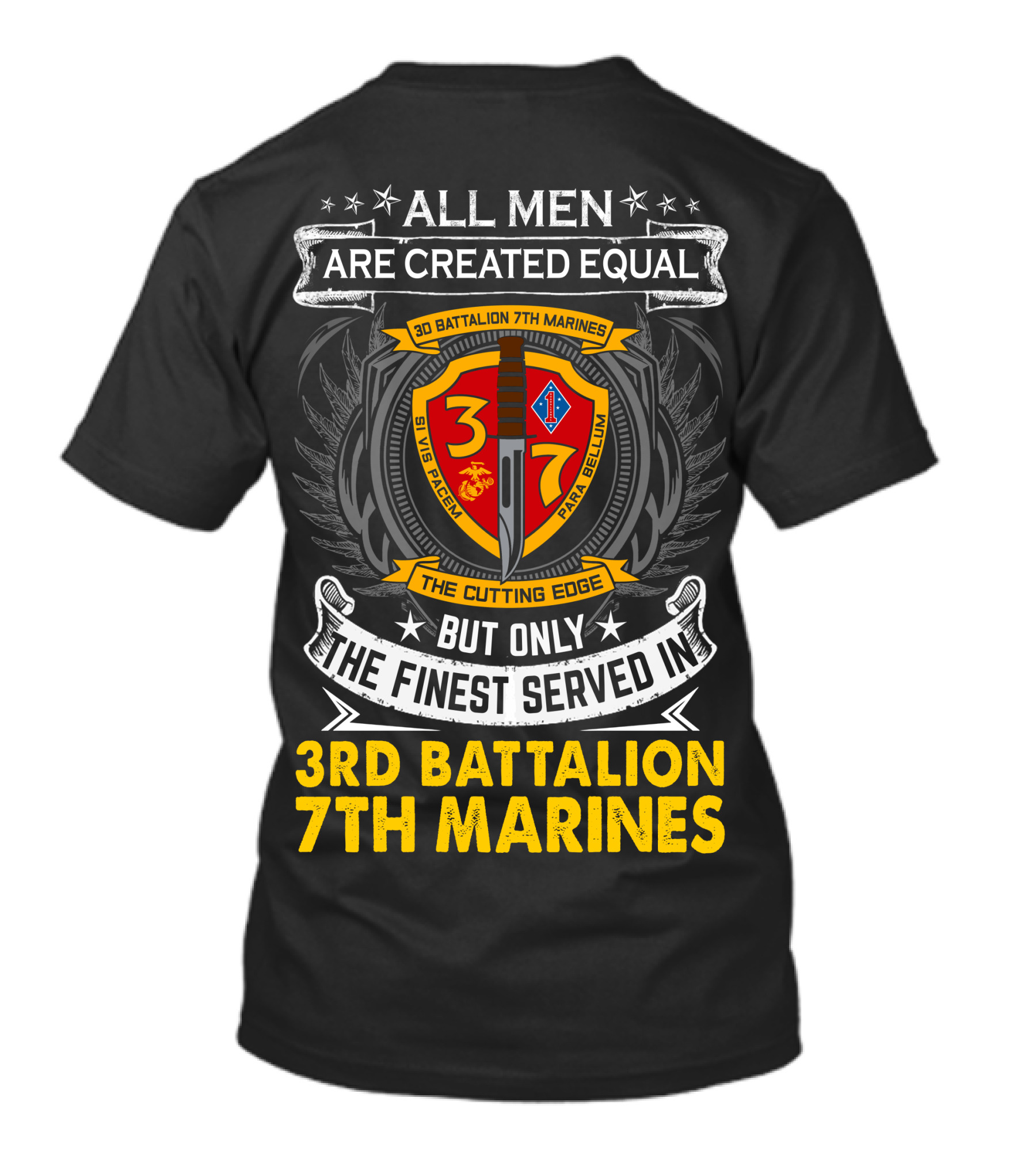 All Men Are Created Equal But Only The Finest Served In 3Rd Battalion 7Th Marines The Cutting Edge T-Shirt
