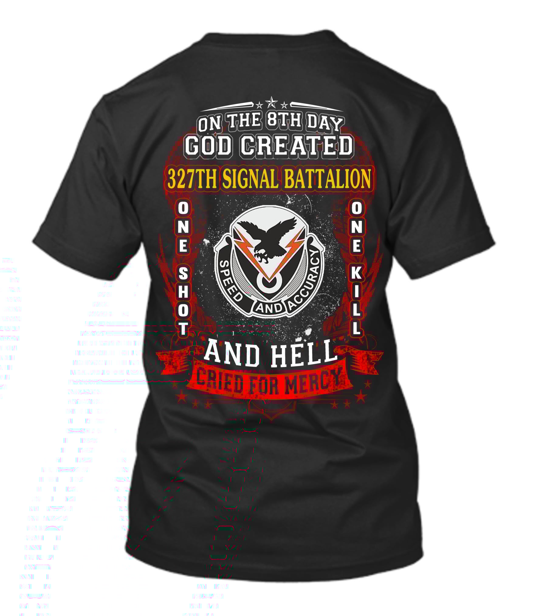 On The 8Th Day God Created 327Th Signal Battalion One Shot One Kill Speed And Accuracy And Hell Cried For Mercy T-Shirt