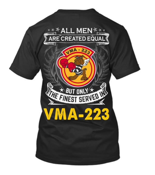 ALL MEN ARE CREATED EQUAL BUT ONLY THE FINEST SERVED IN VMA-223 T-Shirt