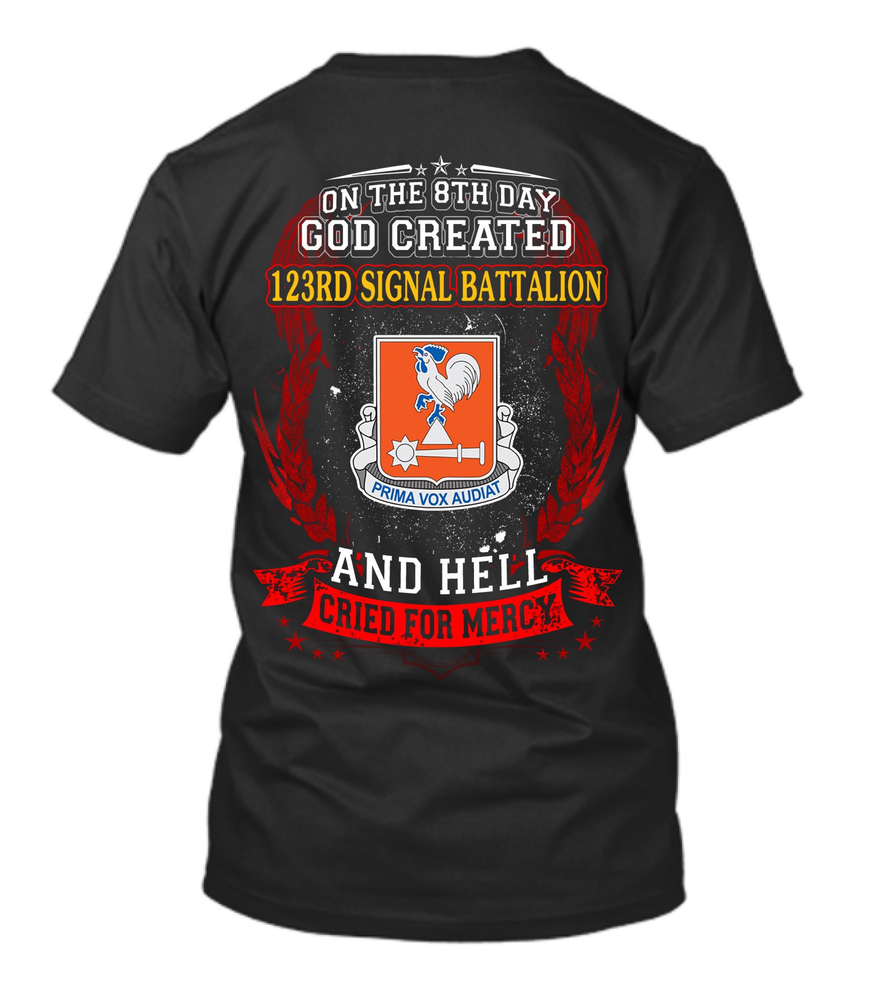 On The 8Th Day God Created 123Rd Signal Battalion And Hell Cried For Mercy Prima Vox Audiat T-Shirt