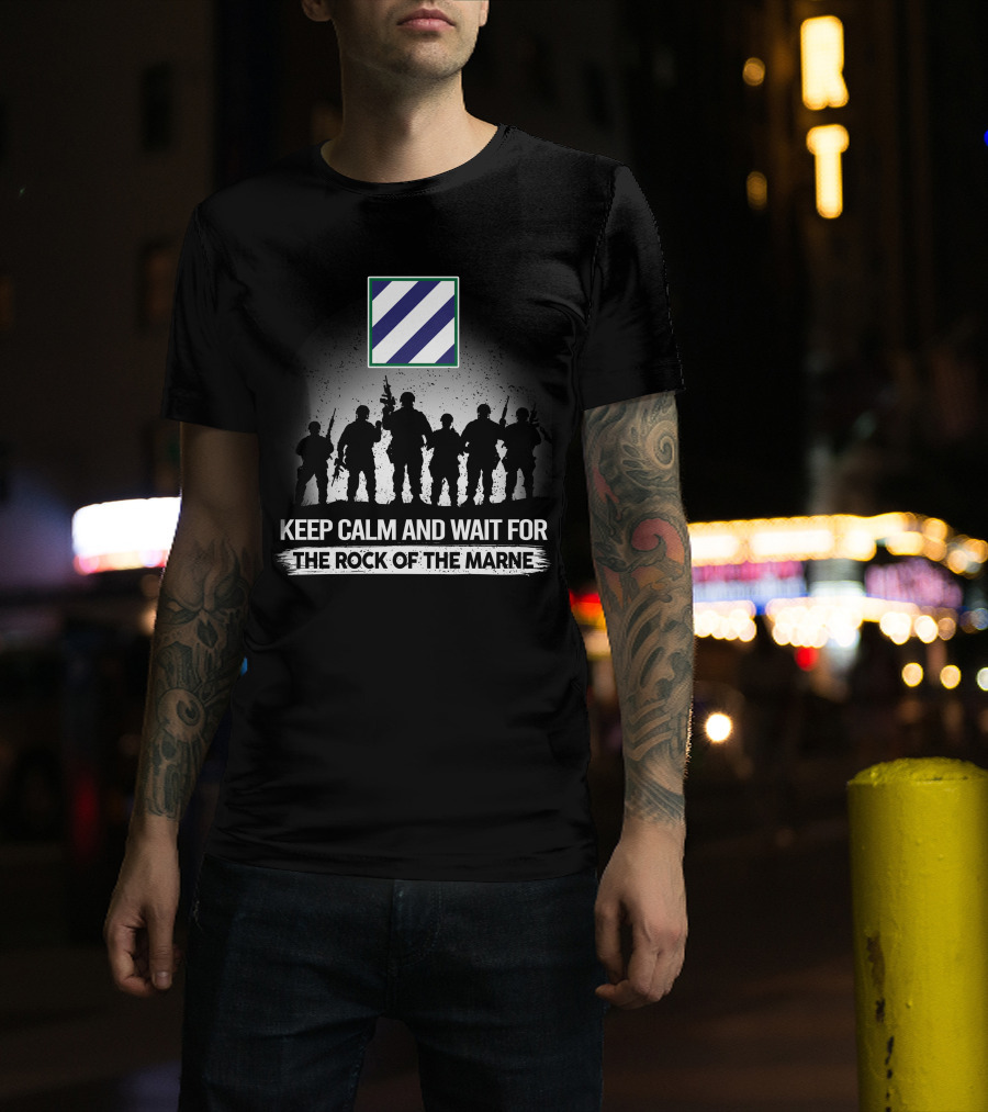 Keep Calm And Wait For The Rock Of The Marne 3Rd Infantry Division T-Shirt