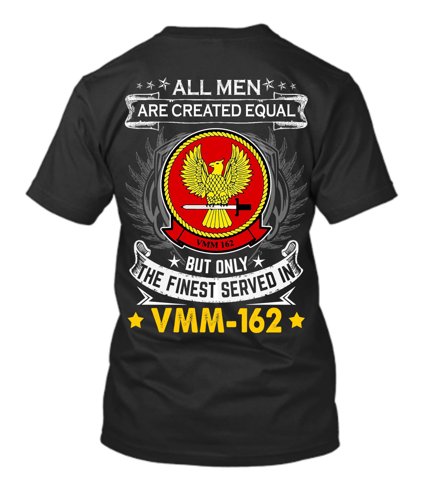 ALL MEN ARE CREATED EQUAL BUT ONLY THE FINEST SERVED IN VMM-162 T-Shirt