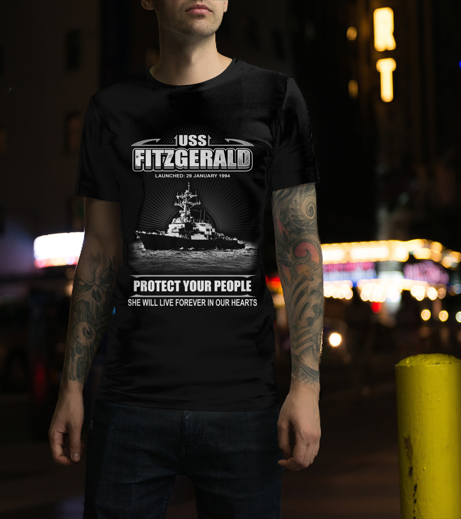Uss Fitzgerald Launched January 29 1994 Protect Your People She Will Live Forever In Our Hearts T-Shirt