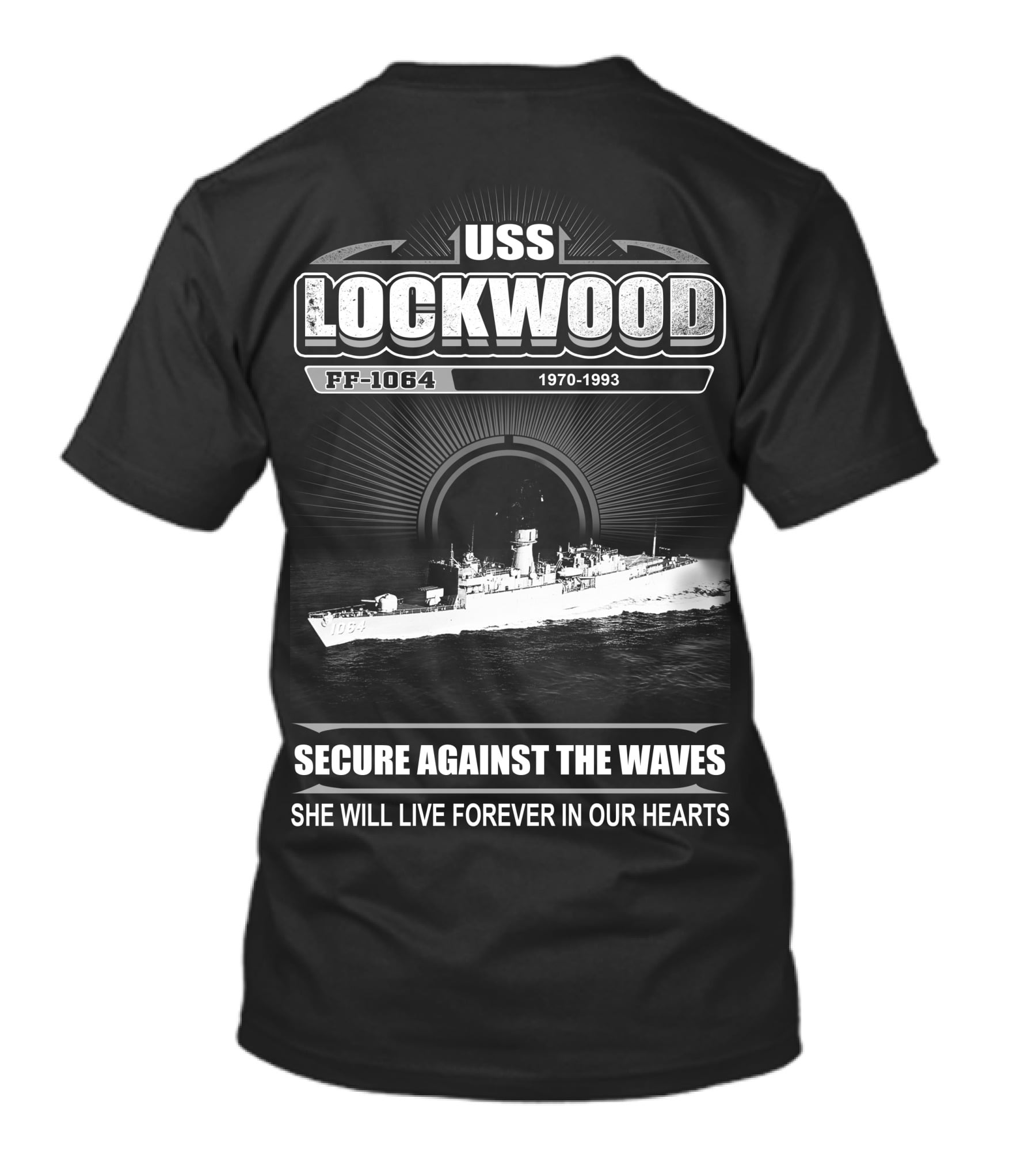 Uss Lockwood Ff-1064 1970-1993 Secure Against The Waves She Will Live Forever In Our Hearts T-Shirt