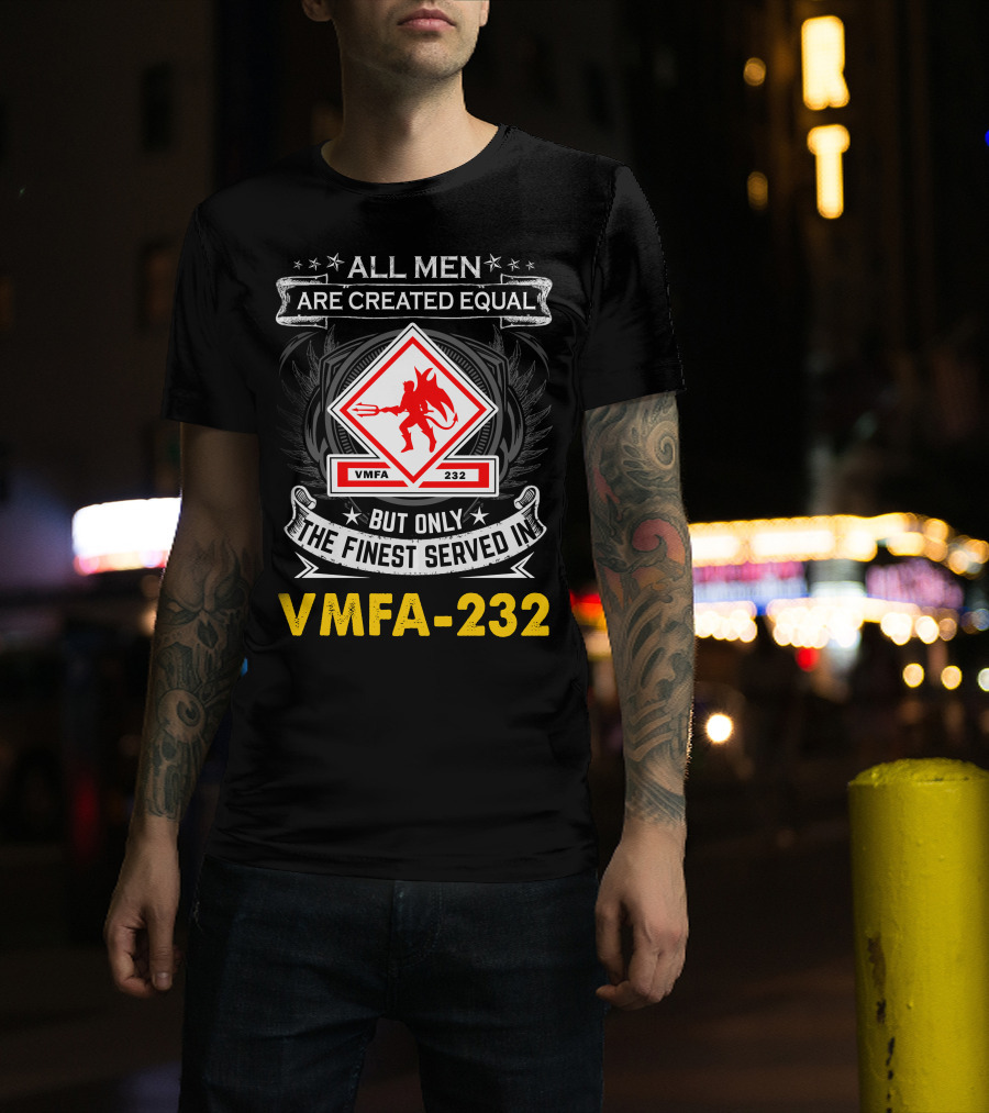 All Men Are Created Equal But Only The Finest Served In Vmfa-232 T-Shirt
