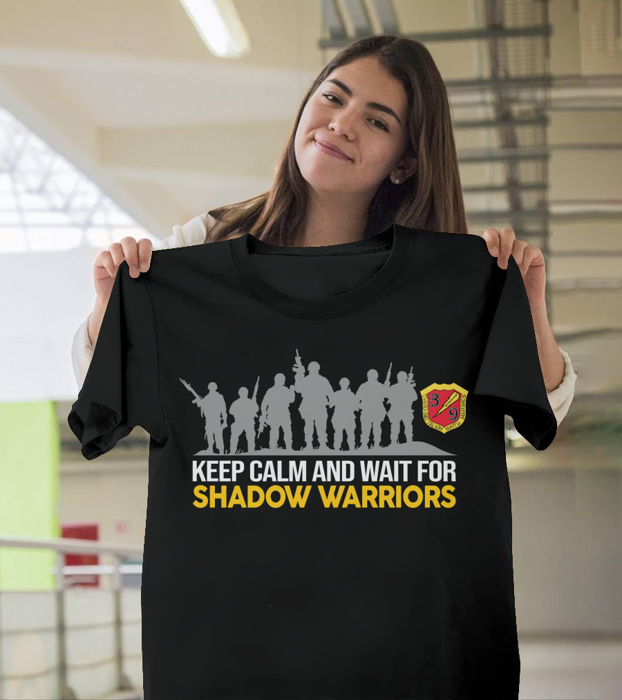 Keep Calm And Wait For Shadow Warriors 3Rd Battalion 9Th Marines T-Shirt