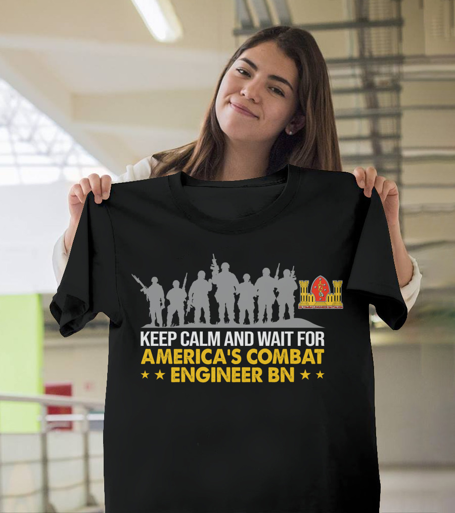 Keep Calm And Wait For America's Combat Engineer Bn 2Nd Combat Engineer Battalion T-Shirt