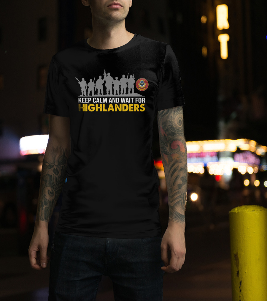 Keep Calm And Wait For Highlanders 1St Light Armored Reconnaissance Battalion T-Shirt