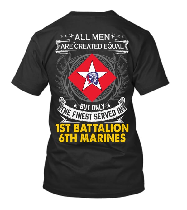 All Men Are Created Equal But Only The Finest Served In 1St Battalion 6Th Marines T-Shirt