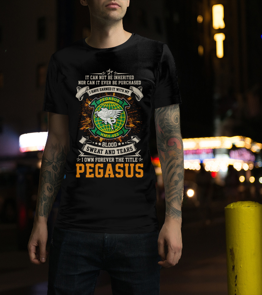 Pegasus Hmh-463 Blood Sweat And Tears Earned Title T-Shirt