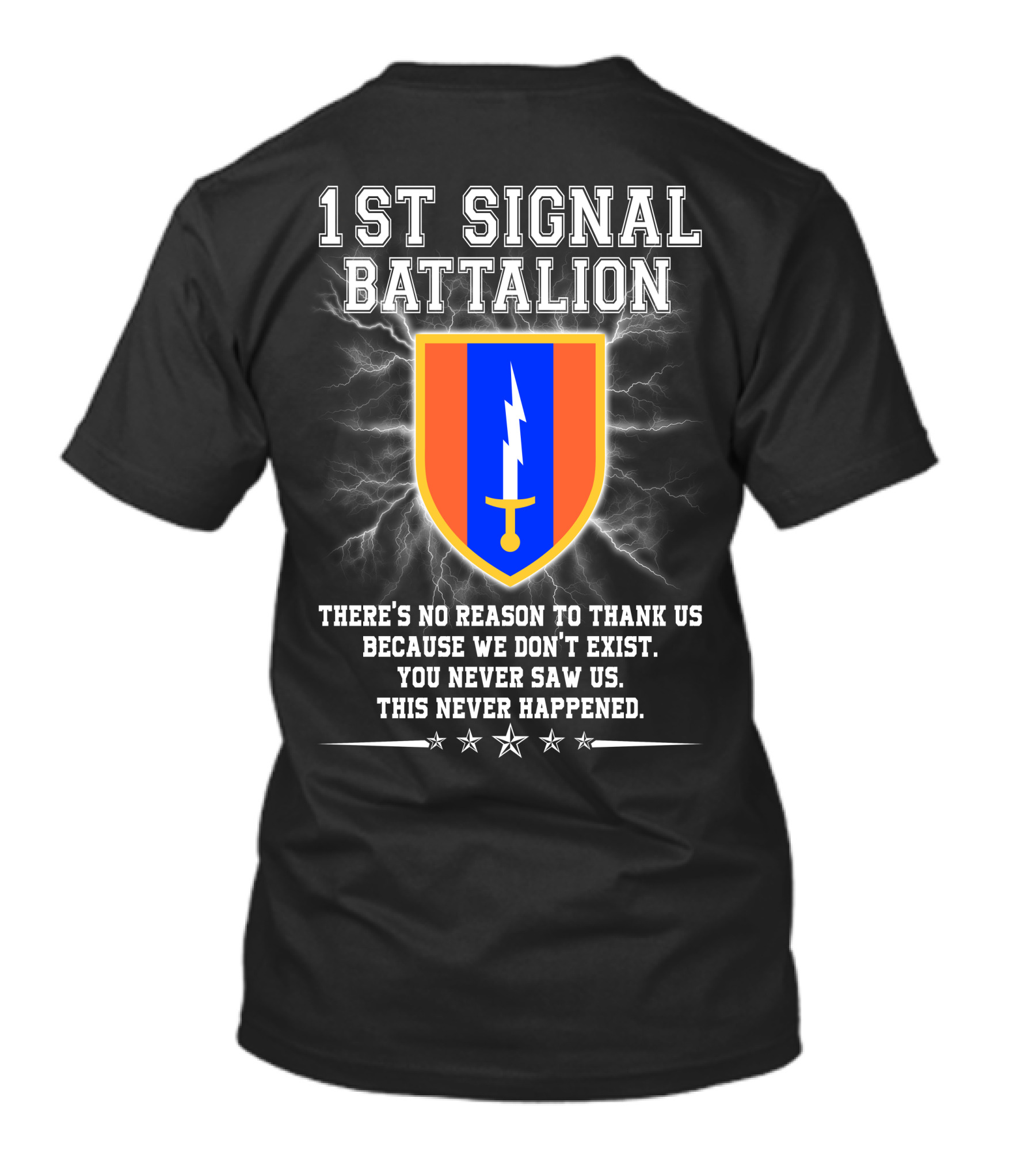 1st Signal Battalion You Never Saw Us This Never Happened T-Shirt