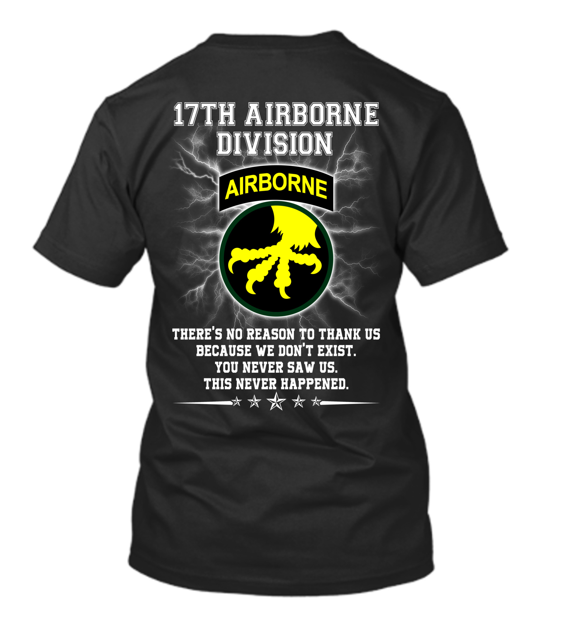 17Th Airborne Division There’s No Reason To Thank Us You Never Saw Us This Never Happened T-Shirt
