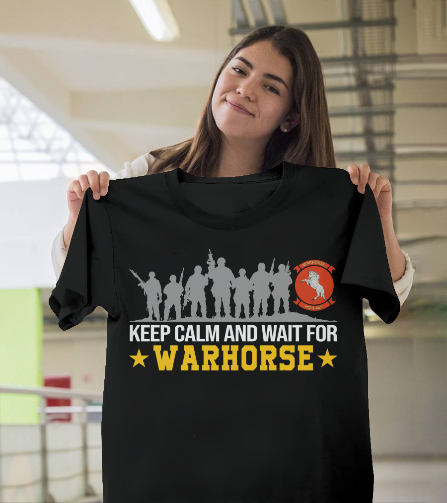 Keep Calm And Wait For Warhorse Hmh-465 T-Shirt
