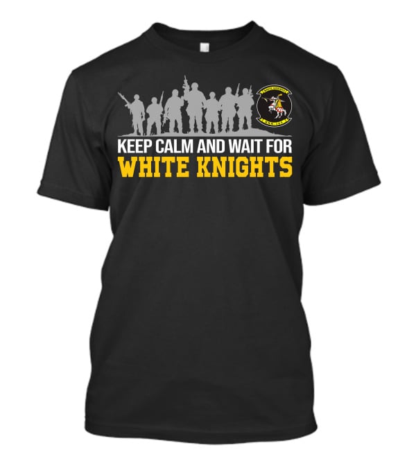 Keep Calm And Wait For White Knights Vmm-165 T-Shirt