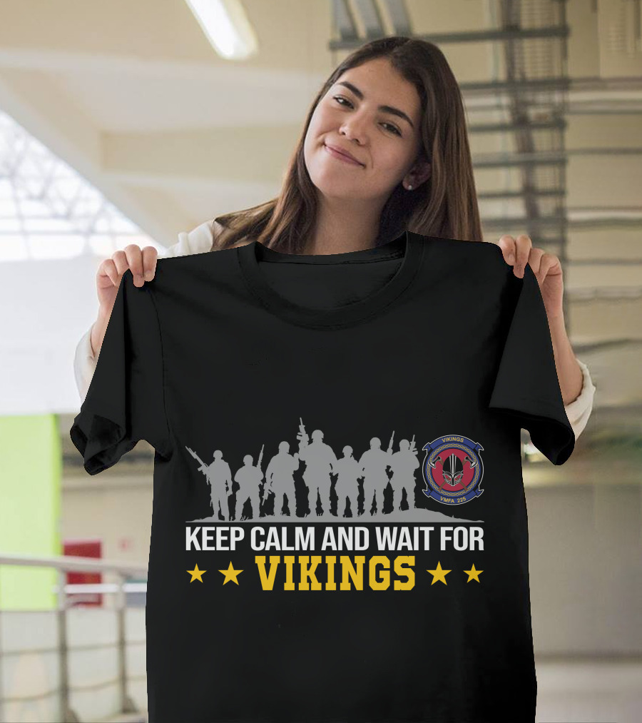 KEEP CALM AND WAIT FOR VIKINGS VMFA 225 T-Shirt